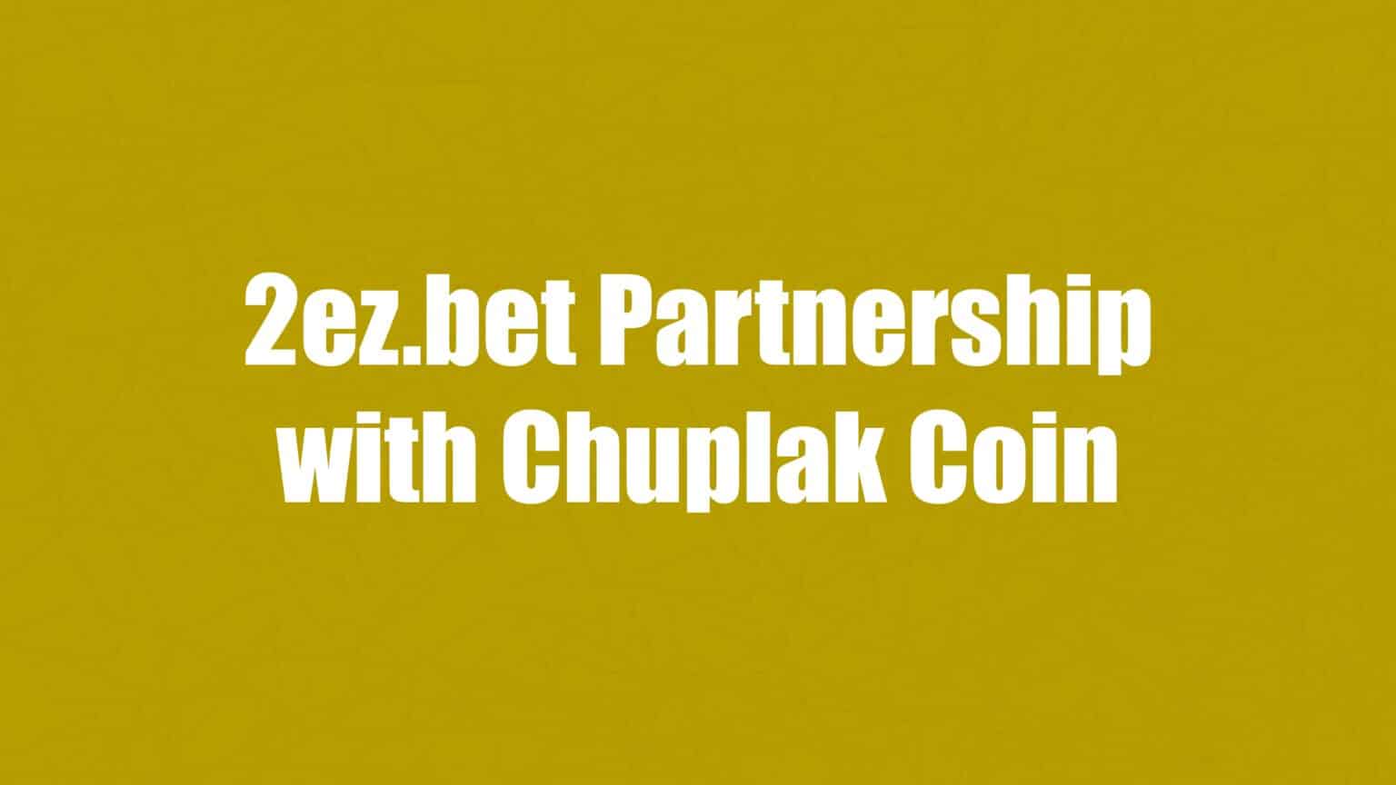 2ez.bet Partnership with Chuplak Coin